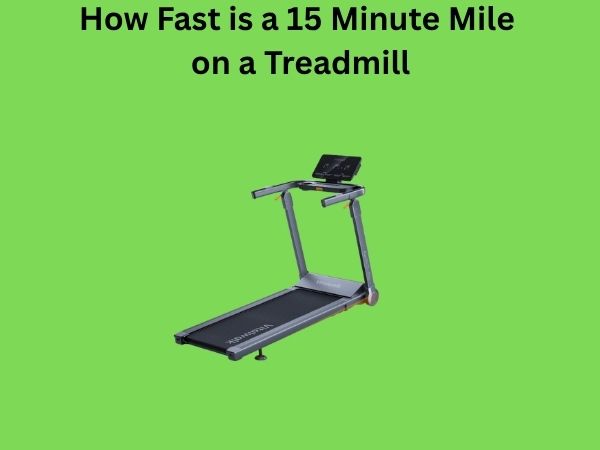 How Fast is a 15 Minute Mile on a Treadmill