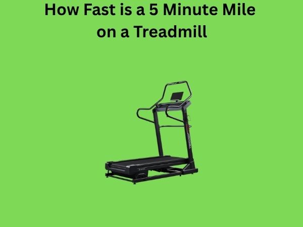 How Fast is a 5 Minute Mile on a Treadmill