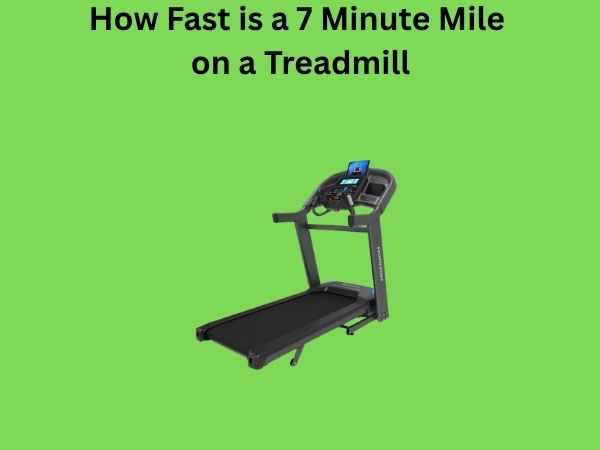How Fast is a 7 Minute Mile on a Treadmill? A Complete Guide for Daily Runners