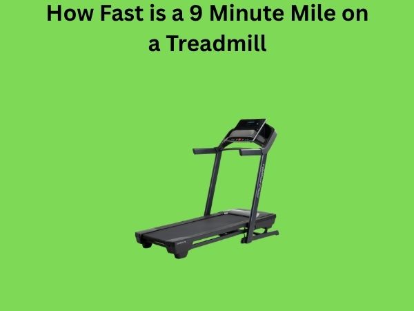 How Fast is a 9 Minute Mile on a Treadmill