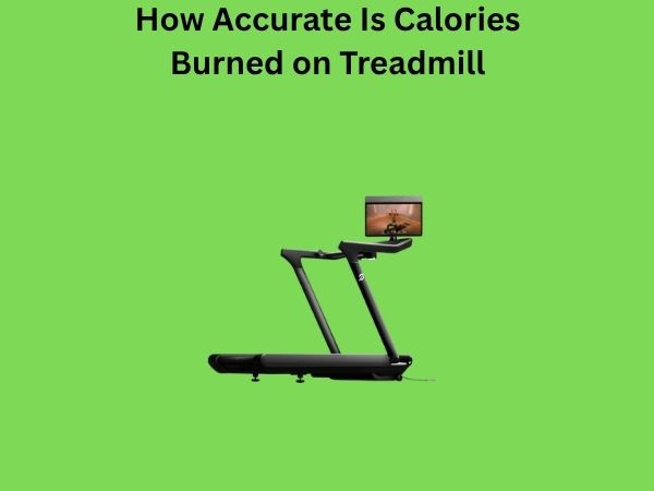 How Accurate Is Calories Burned on Treadmill