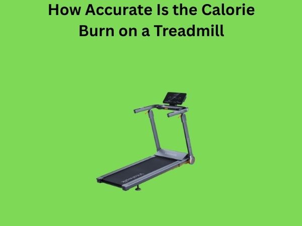 How Accurate Is the Calorie Burn on a Treadmill