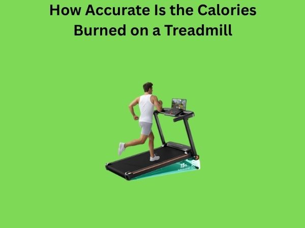 How Accurate Is the Calories Burned on a Treadmill