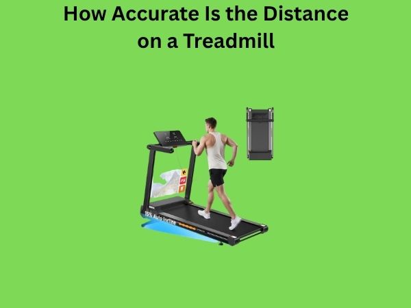How Accurate Is the Distance on a Treadmill