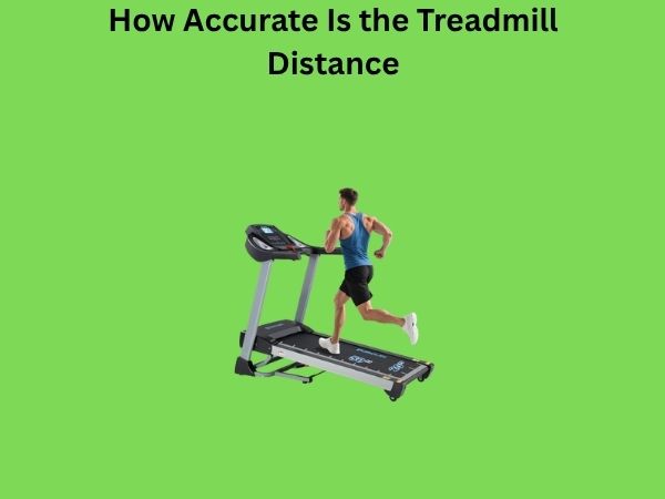 How Accurate Is the Treadmill Distance