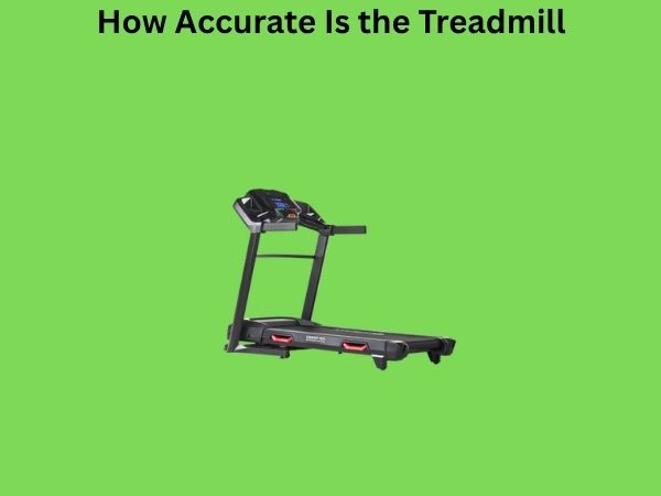 How Accurate Is the Treadmill