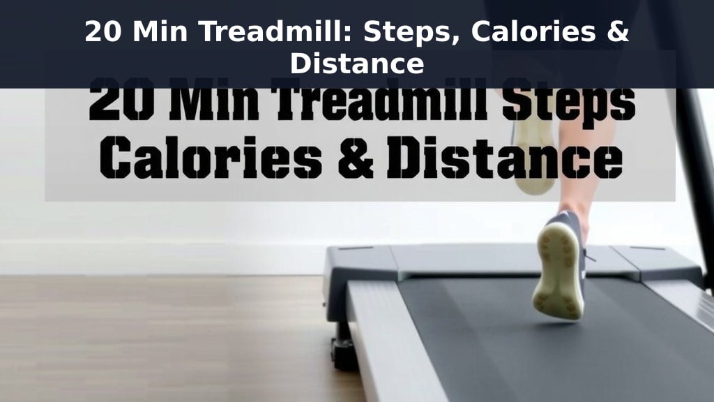 20 Min Treadmill: Steps, Calories & Distance