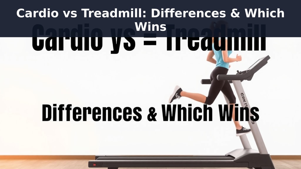 Cardio vs Treadmill: Differences & Which Wins
