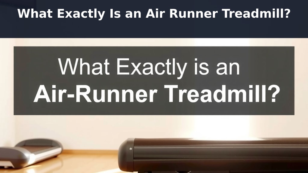 What Exactly Is an Air Runner Treadmill?