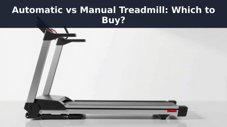 Automatic vs Manual Treadmill: Which to Buy?