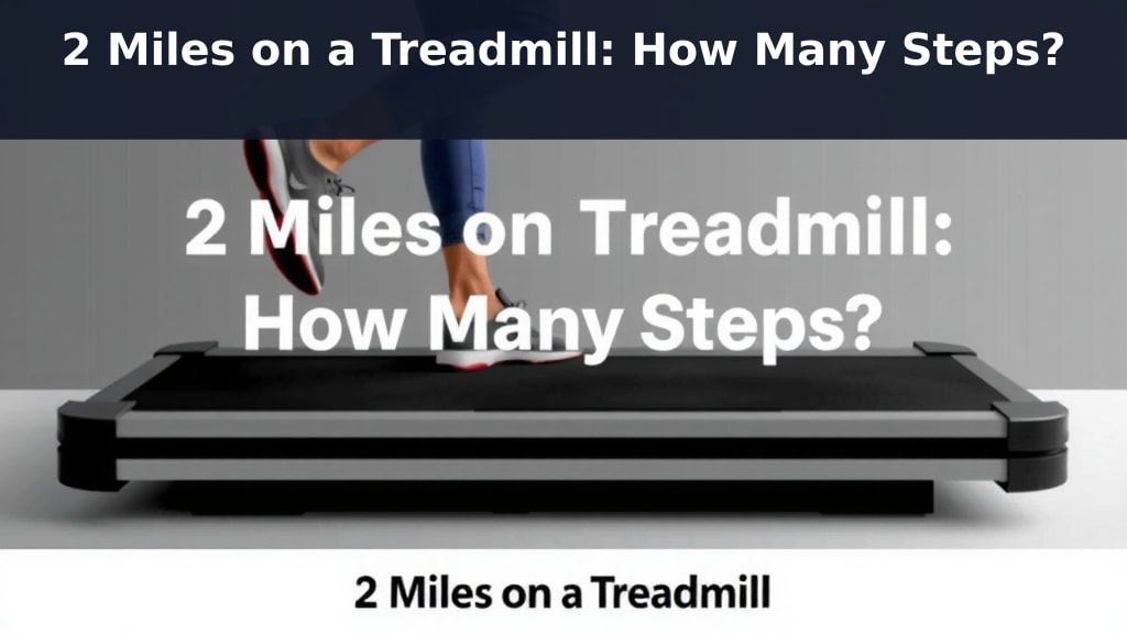 2 Miles on a Treadmill: How Many Steps?