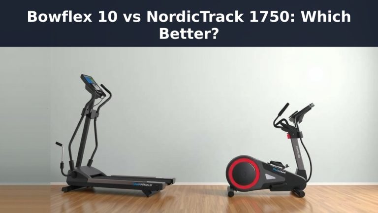 Bowflex 10 vs NordicTrack 1750: Which Better?