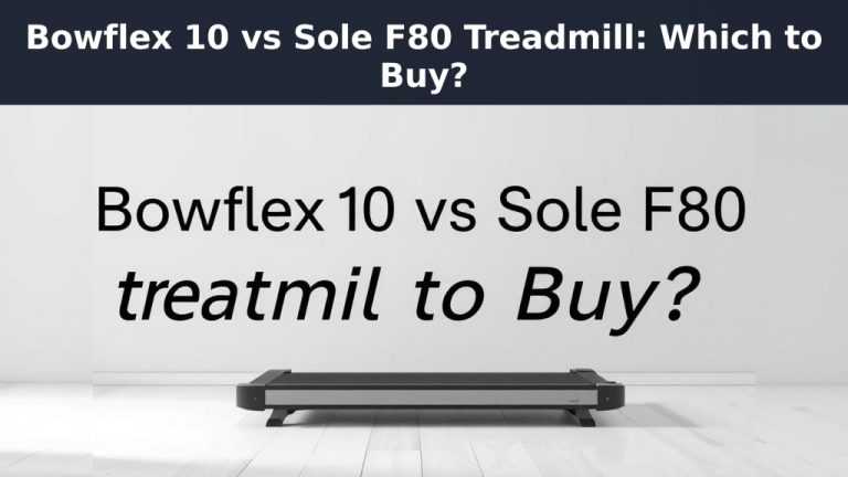 Bowflex 10 vs Sole F80 Treadmill: Which to Buy?